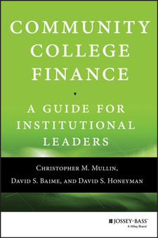 Community College Finance : A Guide for Institutional Leaders