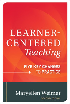 Learner-Centered Teaching : Five Key Changes to Practice