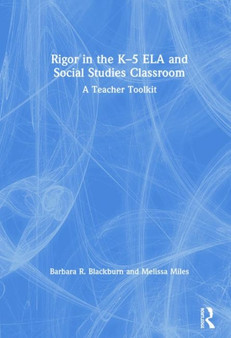 Rigor in the K???5 ELA and Social Studies Classroom : A Teacher Toolkit