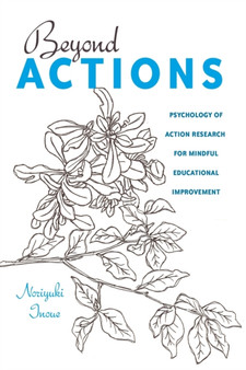 Beyond Actions : Psychology of Action Research for Mindful Educational Improvement : 28