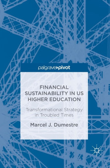 Financial Sustainability in US Higher Education : Transformational Strategy in Troubled Times