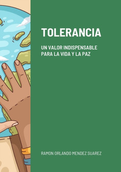 Tolerancia : Un Valor Indispensable Para La Vida Y La Paz