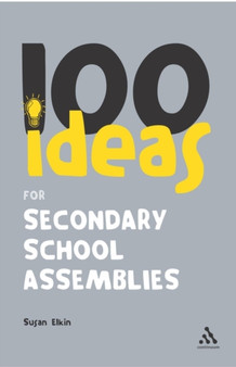 100 Ideas for Secondary School Assemblies