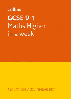 GCSE 9-1 Maths Higher In A Week : Ideal for the 2024 and 2025 Exams