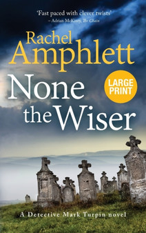 None the Wiser : A Detective Mark Turpin murder mystery