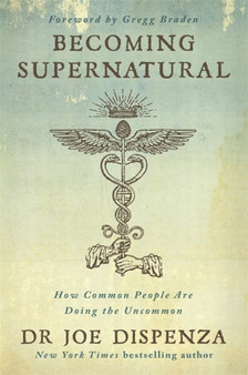 Becoming Supernatural by Dr Joe Dispenza - Paperback