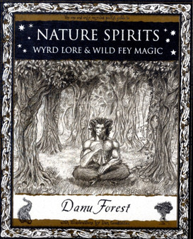Nature Spirits : Wyrd Lore and Wild Fey Magic by Danu Forest - Paperback
