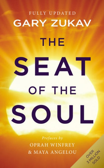 The Seat of the Soul : An Inspiring Vision of Humanity's Spiritual Destiny by Gary Zukav - Paperback