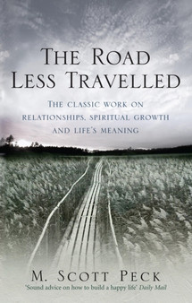 The Road Less Travelled : A New Psychology of Love, Traditional Values and Spiritual Growth by M.Scott Peck - Paperback