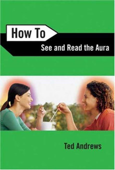 How to See and Read the Aura by Ted Andrews - Paperback