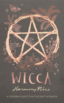 Wicca : A modern guide to witchcraft and magick by Harmony Nice - Hardback