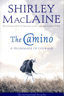 The Camino : A Pilgrimage Of Courage by Shirley MacLaine - Paperback