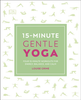 15-Minute Gentle Yoga : Four 15-Minute Workouts for Energy, Balance, and Calm by Louise Grime - Paperback