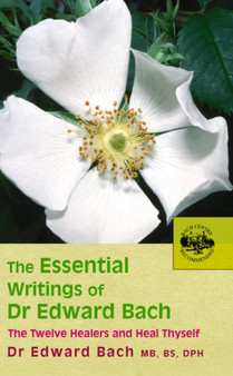 The Essential Writings of Dr Edward Bach by Dr Edward Bach - Paperback