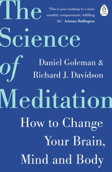 The Science of Meditation : How to Change Your Brain, Mind and Body by Daniel Goleman - Paperback