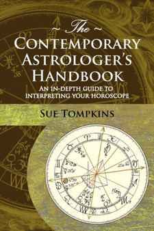 The Contemporary Astrologer's Handbook : An In-Depth Guide to Interpreting Your Horoscope by Sue Tompkins - Paperback