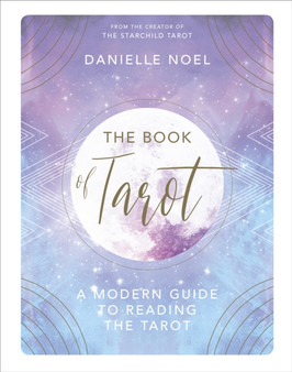 The Book of Tarot : A Modern Guide to Reading the Tarot by Danielle Noel - Hardback