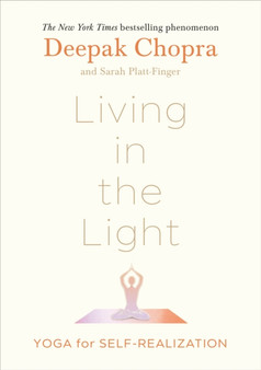 Living in the Light : Yoga for Self-Realization by Dr Deepak Chopra - Hardback