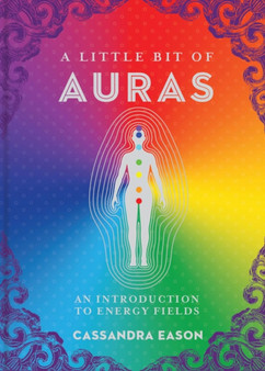 A Little Bit of Auras : An Introduction to Energy Fields by Cassandra Eason - Hardback