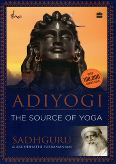 Adiyogi : The Source of Yoga by Sadhguru - Paperback