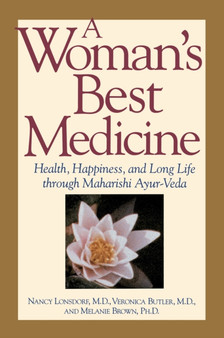 A Woman's Best Medicine : Health, Happiness and Long Life Through Ayur-Veda by Nancy Lonsdorf - Paperback A Woman's Best Medicine : Health, Happiness and Long Life Through Ayur-Veda by Nancy Lonsdorf - Paperback