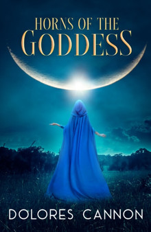 Horns of the Goddess by Dolores Cannon - Paperback