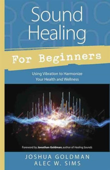 Sound Healing for Beginners by Joshua Goldman - Paperback