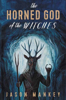 The Horned God of the Witches by Jason Mankey - Paperback
