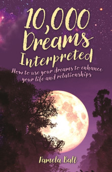 10,000 Dreams Interpreted : How to Use Your Dreams to Enhance Your Life and Relationships by Pamela Ball - Paperback