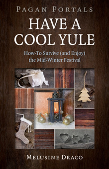 Pagan Portals - Have a Cool Yule : How-To Survive (and Enjoy) the Mid-Winter Festival by Melusine Draco - Paperback