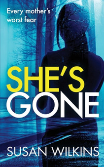 She's Gone : A gripping psychological thriller