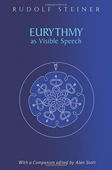 Eurythmy as Visible Speech by Rudolf Steiner - Paperback