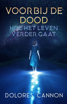 Voorbij de dood : Hoe het leven verdergaat by Dolores Cannon - Paperback