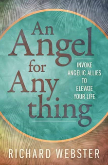 Angel for Anything, An : Invoke Angelic Allies to Elevate Your Life by Richard Webster - Paperback Angel for Anything, An : Invoke Angelic Allies to Elevate Your Life by Richard Webster - Paperback