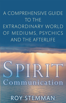Spirit Communication : An investigation into the extraordinary world of mediums, psychics and the afterlife by Roy Stemman - Paperback
