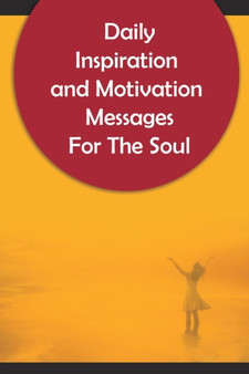 Daily Inspiration And Motivation Messages For The Soul : 250 Inspirational and Motivational Messages To Start Your Day by Idan Obot - Paperback Daily Inspiration And Motivation Messages For The Soul : 250 Inspirational and Motivational Messages To Start Your Day by Idan Obot - Paperback