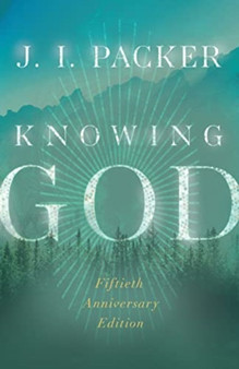 Knowing God by J.I. Packer - Hardback