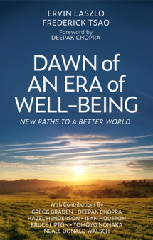 Dawn of an Era of Wellbeing : New Paths to a Better World by Ervin Laszlo - Paperback