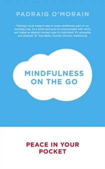 Mindfulness on the Go : Peace in Your Pocket by Padraig O'Morain - Paperback