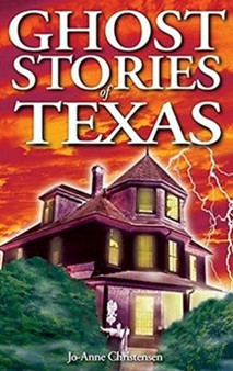 Ghost Stories of Texas by Jo-Anne Christensen - Paperback