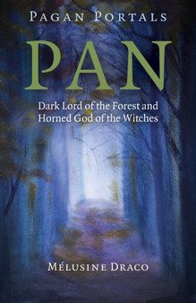 Pagan Portals ??? Pan ??? Dark Lord of the Forest and Horned God of the Witches by Melusine Draco - Paperback