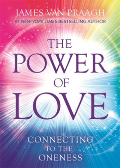 The Power of Love : Connecting to the Oneness by Mr James Van Praagh - Paperback