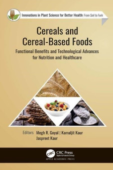 Cereals and Cereal-Based Foods : Functional Benefits and Technological Advances for Nutrition and Healthcare by Megh R. Goyal - Paperback