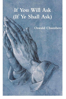 If You Will Ask (If Ye Shall Ask) by Oswald Chambers - Paperback