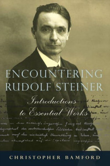 Encountering Rudolf Steiner : Introductions to Essential Works by Christopher Bamford - Paperback