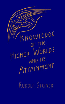 Knowledge of the Higher Worlds and Its Attainment : (Cw 10) by Rudolf Steiner - Paperback