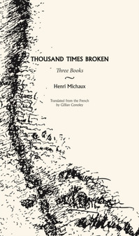 Thousand Times Broken : Three Books by Henri Michaux - Paperback