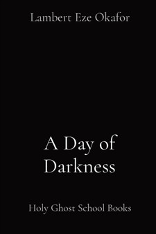 A Day of Darkness : Holy Ghost School Books by Lambert Eze Okafor - Paperback