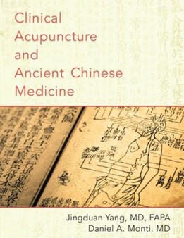 Clinical Acupuncture and Ancient Chinese Medicine by Jingduan Yang - Paperback