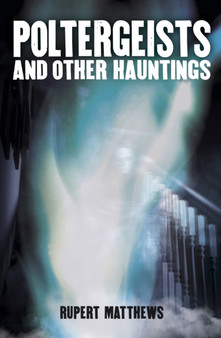 Poltergeists : And other hauntings by Rupert Matthews - Paperback